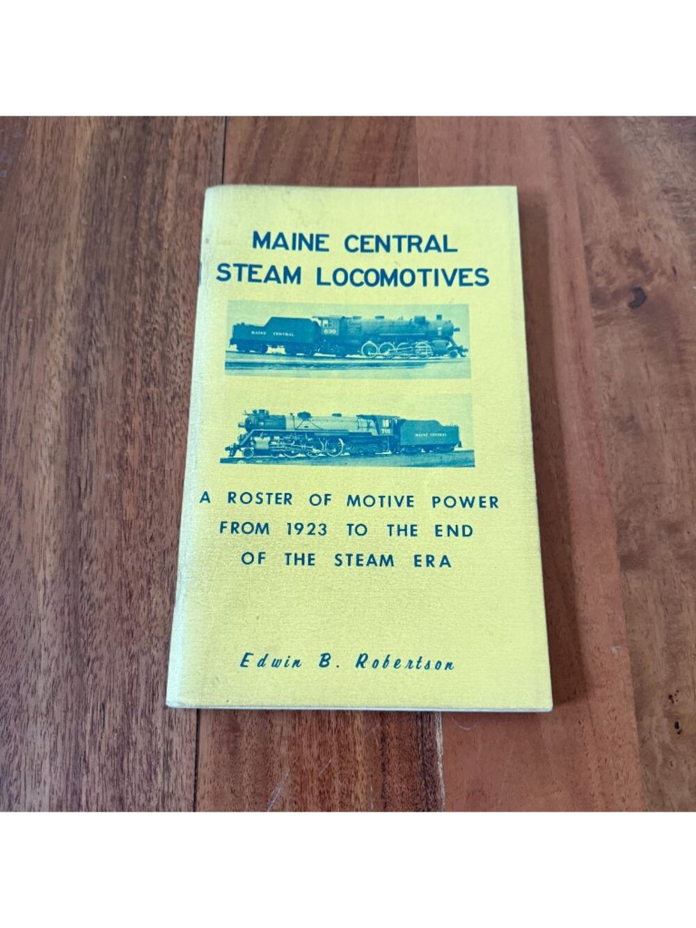 Maine Central Steam Locomotives Roster 1923-End Steam Era Edwin B Robertson 1979